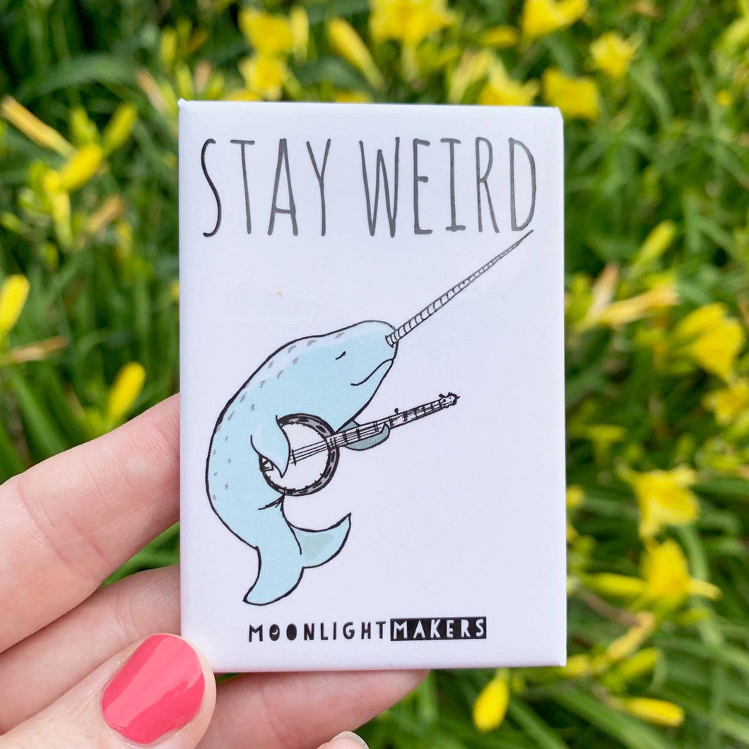 Stay Weird - Funny Fridge Magnets