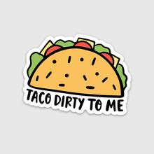 Load image into Gallery viewer, Taco Dirty To Me Sticker
